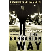 The Barbarian Way Unleash the Untamed Faith Within, Hardcover