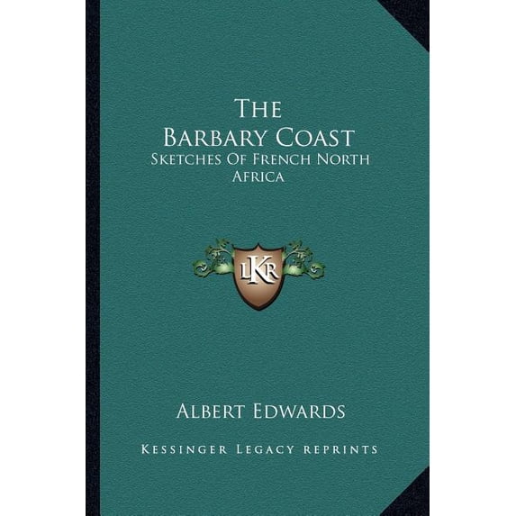 The Barbary Coast : Sketches Of French North Africa (Paperback)
