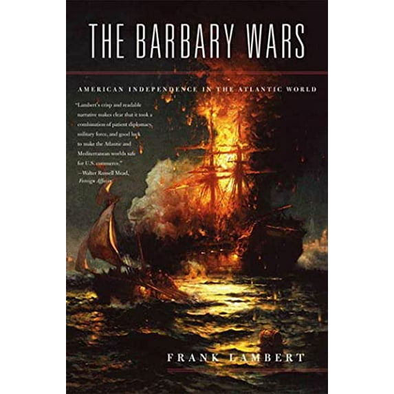 Pre-Owned The Barbary Wars: American Independence in the Atlantic World (Paperback) 0809028115 9780809028115