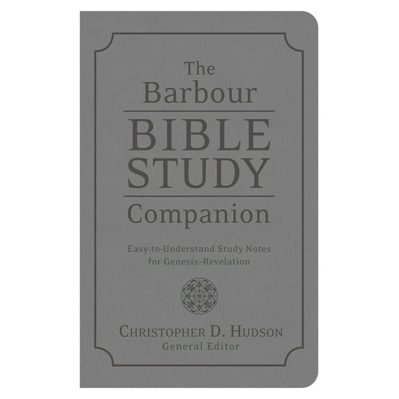 The Barbour Bible Study Companion : Easy-to-Understand Study Notes for Genesis–Revelation (Hardcover)