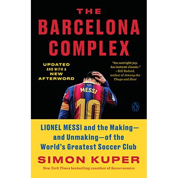 Pre-Owned The Barcelona Complex : Lionel Messi and the Making--And Unmaking--of the World's Greatest Soccer Club (Paperback) 9780593297735