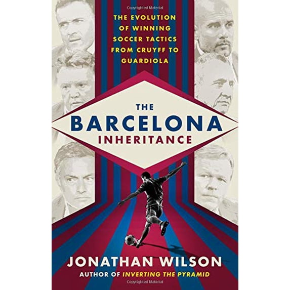 Pre-Owned The Barcelona Inheritance: The Evolution of Winning Soccer Tactics from Cruyff to Guardiola (Paperback) 1568587856 9781568587851