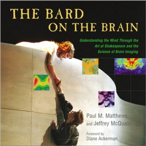 Pre-Owned The Bard on the Brain: Understanding the Mind Through the Art of Shakespeare and the Science of Brain Imaging (Hardcover) 0972383026 9780972383028