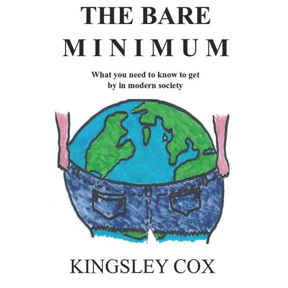 The Bare Minimum: What you need to know to get by in modern society, (Paperback)