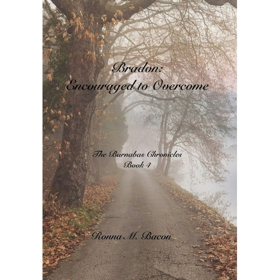 The Barnabas Chronicles Bradon: Encouraged to Overcome, Book 4, (Hardcover)