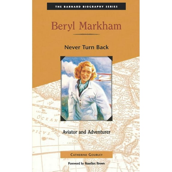 The Barnard Biography Series: Beryl Markham : Never Turn Back (Paperback)