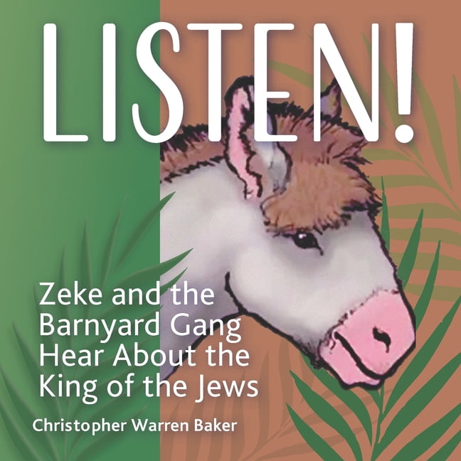 The Barnyard Gang Books Listen!: Zeke and The Barnyard Gang hear about the King of the Jews, Book 2, (Paperback)