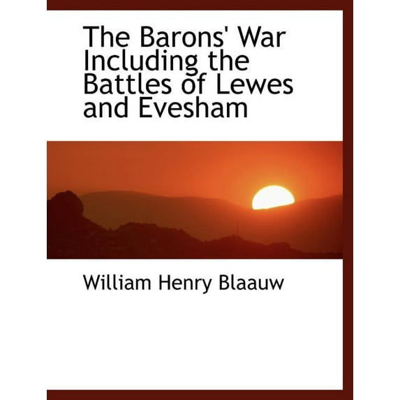The Barons' War Including the Battles of Lewes and Evesham