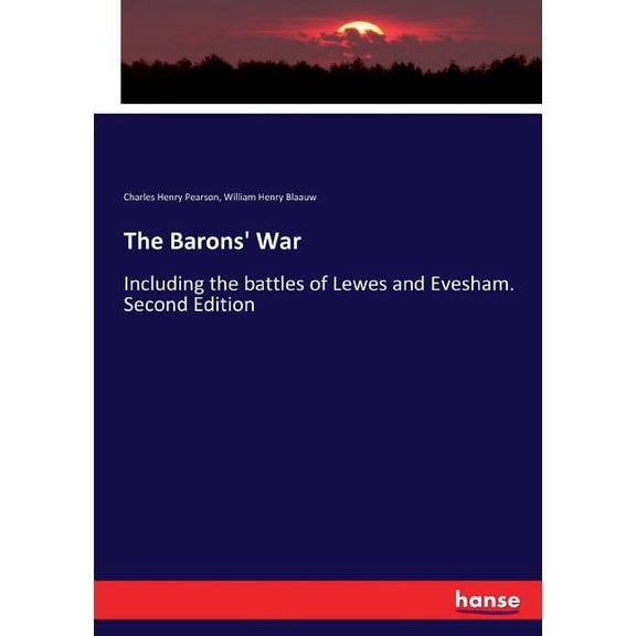 The Barons' War: Including the battles of Lewes and Evesham. Second Edition, (Paperback)