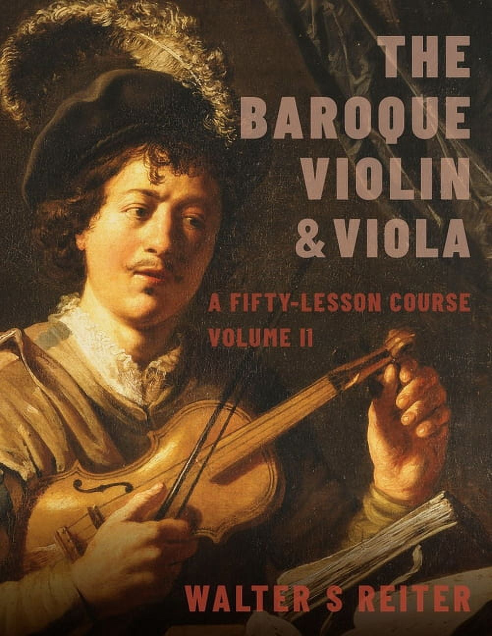 The Baroque Violin & Viola, Vol. II: A Fifty-Lesson Course, (Paperback)