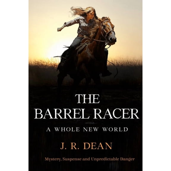 The Barrel Racer: A Whole New World, (Paperback)