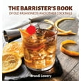thumbnail image 1 of The Barrister's Book of Old Fashioneds &amp; Other Cocktails, (Hardcover), 1 of 1
