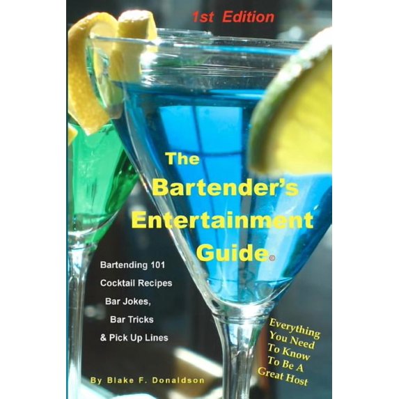 The Bartender's Entertainment Guide: Bartending, Drink Recipes, Bar Jokes, Tricks & Pick Up Lines, (Paperback)