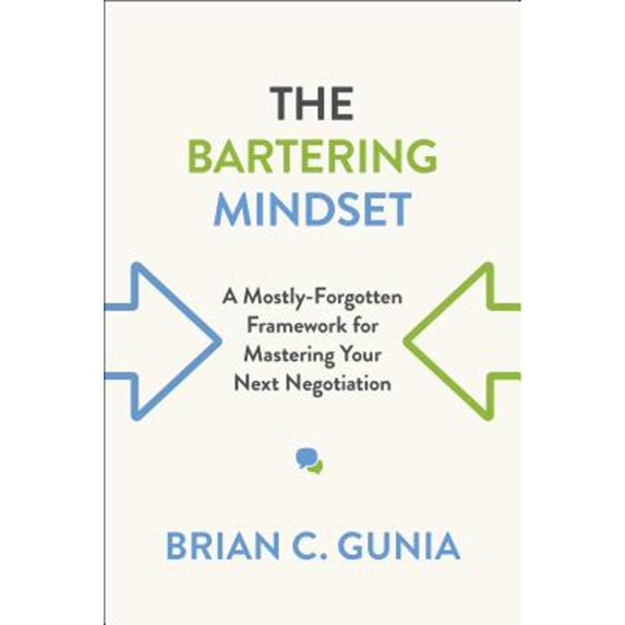 Pre-Owned The Bartering Mindset: A Mostly Forgotten Framework for Mastering Your Next Negotiation (Hardcover) 1487500963 9781487500962