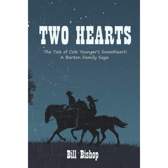 The Barton Family Saga Two Hearts: The Tale of Cole Younger's Sweetheart: A Barton Family Saga, (Paperback)