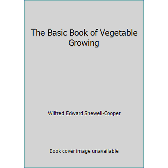 Pre-Owned The Basic Book of Vegetable Growing (Hardcover) 0877494851 9780877494850