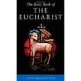 thumbnail image 1 of Pre-Owned The Basic Book of the Eucharist (Paperback) 1928832229 9781928832225, 1 of 1