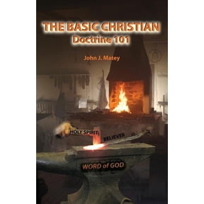 The Basic Christian: Doctrine 101