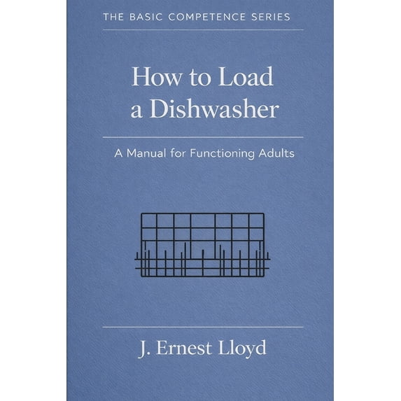 The Basic Competence How To Load A Dishwasher: A Manual For Functioning ...