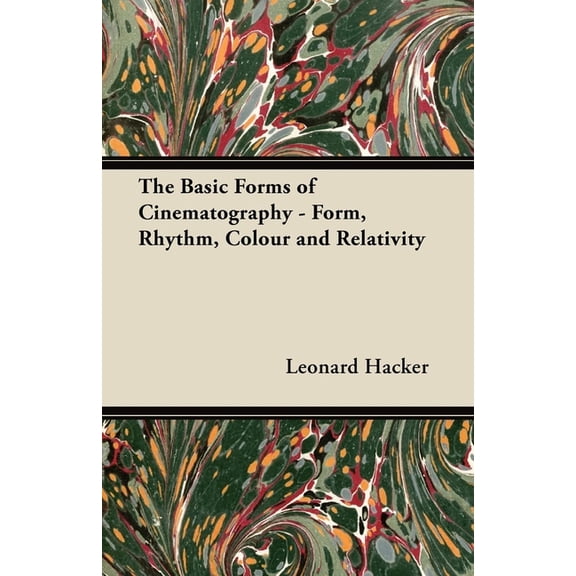 The Basic Forms of Cinematography - Form, Rhythm, Colour and Relativity, (Paperback)