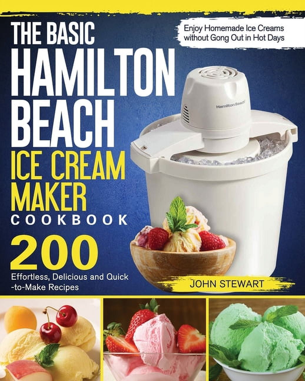 The Basic Hamilton Beach Ice Cream Maker Cookbook Paperback Walmart