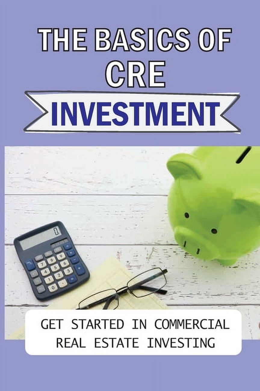 The Basics Of CRE Investment (Paperback)