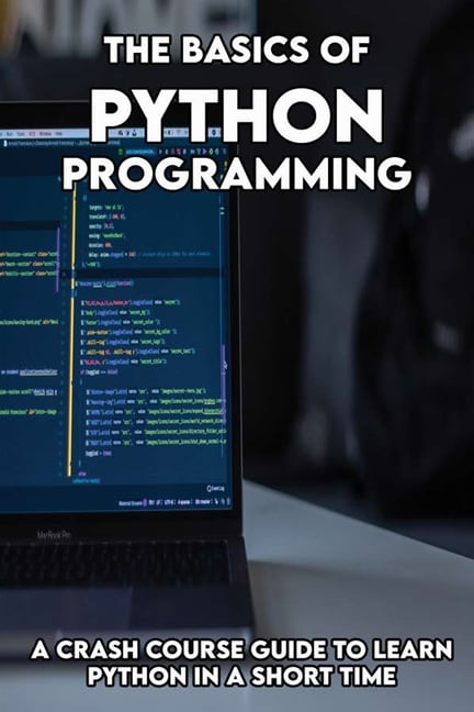 The Basics Of Python programming : A Crash Course Guide To Learn Python ...