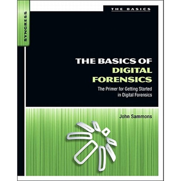 Pre-Owned The Basics of Digital Forensics: The Primer for Getting Started in Digital Forensics (Paperback) by John Sammons