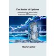 thumbnail image 1 of The Basics of Options : Getting Started with Options Trading and Fundamentals of Technical Analysis (Paperback), 1 of 1