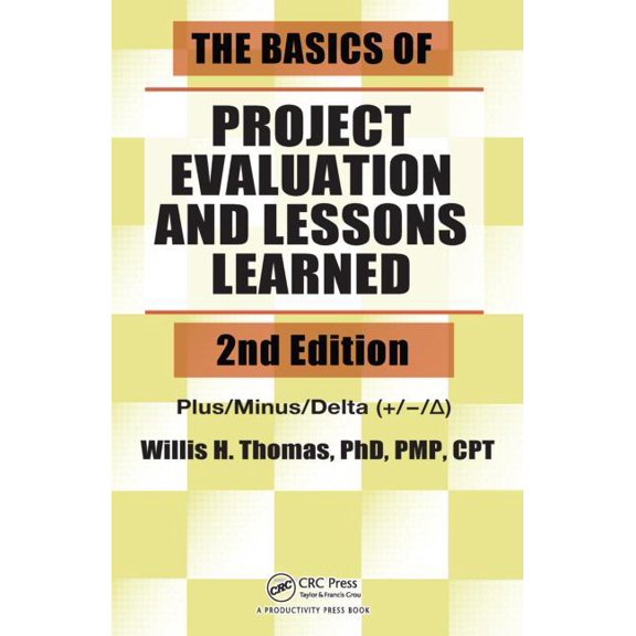 The Basics of Project Evaluation and Lessons Learned, (Paperback)
