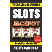 The Basics of Winning The Basics of Winning Slots Paperback