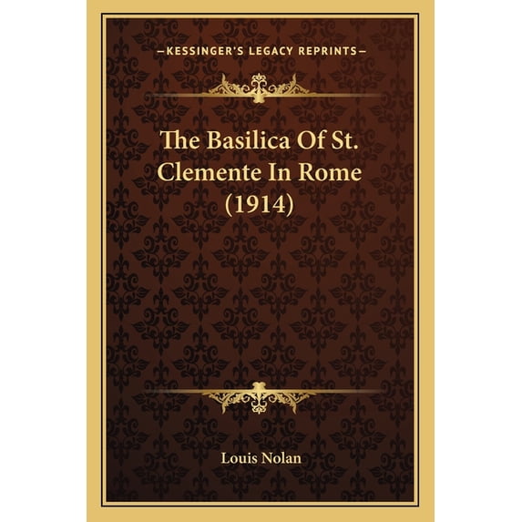 The Basilica Of St. Clemente In Rome (1914) (Paperback)