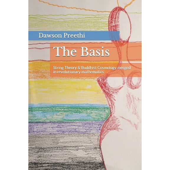 The Basis: String Theory & Buddhist Cosmology merged in revolutionary mathematics