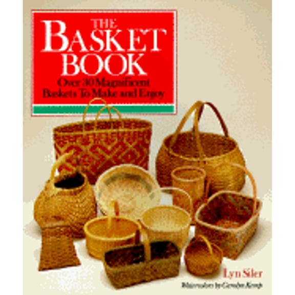 Pre-Owned The Basket Book: Over 30 Magnificent Baskets To Make and Enjoy (Paperback) 0806968303 9780806968308