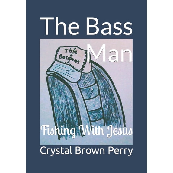 The Bass Man: Fishing With Jesus, (Paperback)