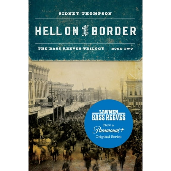 The Bass Reeves Trilogy Hell on the Border: The Bass Reeves Trilogy, Book Two, (Paperback)