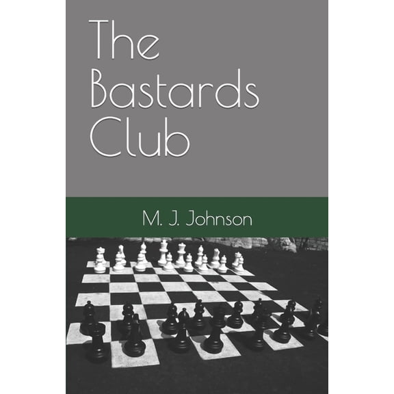 The Bastards Club (Paperback) by M J Johnson