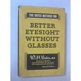 thumbnail image 1 of Pre-Owned The Bates method for better eyesight without glasses (Hardcover) 0030266300 9780030266300, 1 of 1