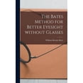 thumbnail image 1 of The Bates Method for Better Eyesight Without Glasses, (Hardcover), 1 of 1