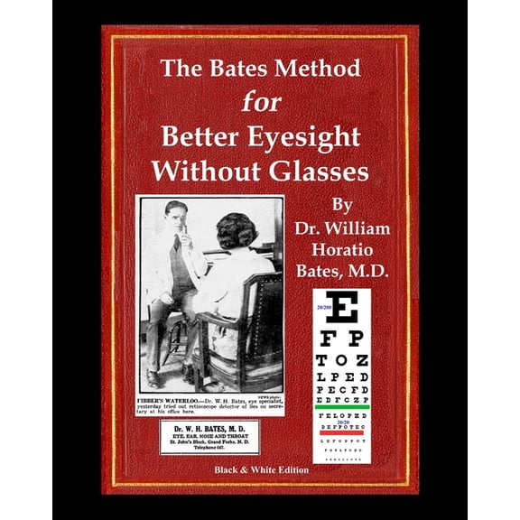 The Bates Method for Better Eyesight Without Glasses: With Extra Eyecharts, Training, Pictures, (Paperback)