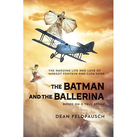The Batman and the Ballerina: The Amazing Life and Love of Clem Sohn and Margot Fonteyn