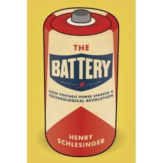 Pre-Owned The Battery: How Portable Power Sparked a Technological Revolution (Hardcover) 0061442933 9780061442933