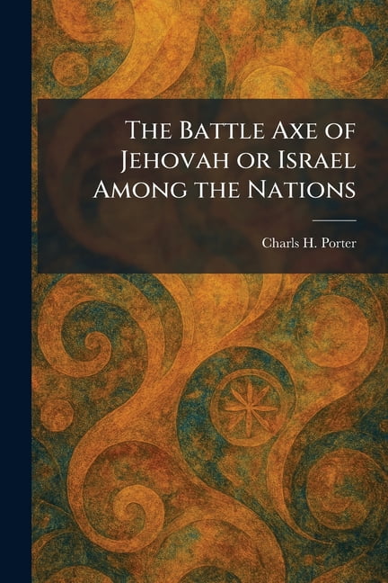 The Battle Axe of Jehovah or Israel Among the Nations, (Paperback)