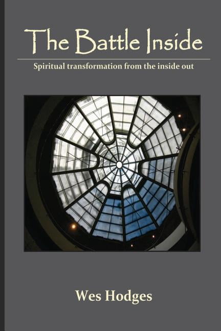 Transformed Inside The Battle Inside: Spiritual Transformation from the Inside Out ...