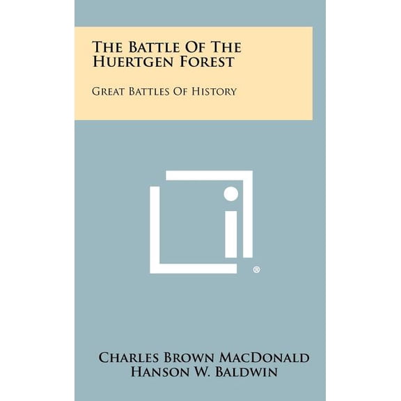 The Battle Of The Huertgen Forest (Hardcover)