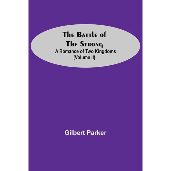 The Battle Of The Strong; A Romance Of Two Kingdoms (Volume Ii), (Paperback)