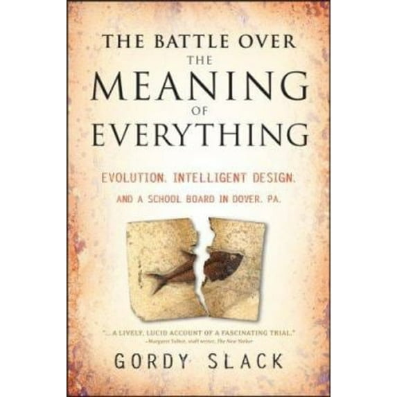 Pre-Owned The Battle Over the Meaning of Everything: Evolution, Intelligent Design, and a School Board in Dover, PA (Hardcover) 0787987867 9780787987862