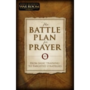 STEPHEN KENDRICK; ALEX KENDRICK The Battle Plan for Prayer : From Basic Training to Targeted Strategies (Paperback)