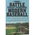 thumbnail image 1 of The Battle That Forged Modern Baseball: The Federal League Challenge and Its Legacy, (Hardcover), 1 of 1