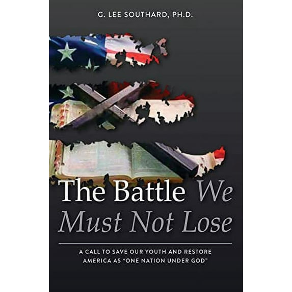 The Battle We Must Not Lose Paperback 1630733946 9781630733940 Lee Southard